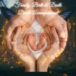Family, Birth & Death Doula Accompaniment